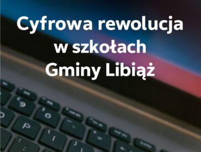 Cyfrowa rewolucja w szkołach Gminy Libiąż